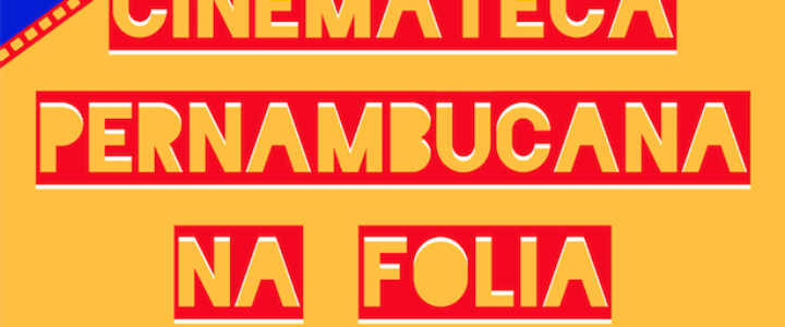 Mostra Cinemateca Pernambucana Na Folia