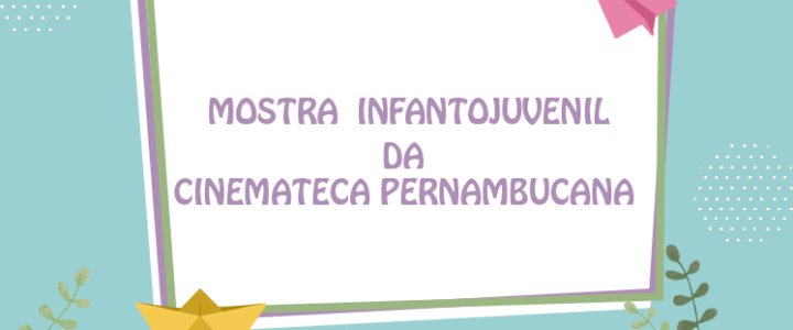 Mostra Infantojuvenil da Cinemateca Pernambucana